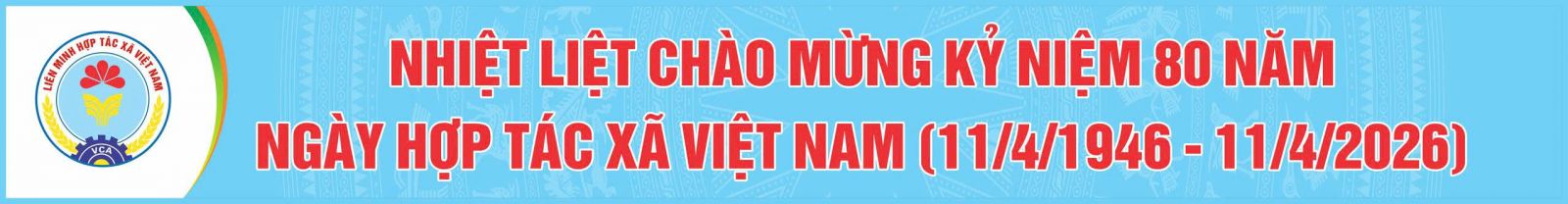 CHÀO MỪNG KỶ NIỆM 80 NĂM PHONG TRÀO HỢP TÁC XÃ VIỆT NAM VÀ NGÀY HỢP TÁC XÃ VIỆT NAM 11/4/1946-11/4/2026